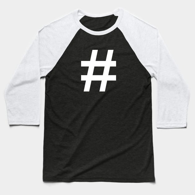 Hashtag - Pound Sign Social Media Design Baseball T-Shirt by teesbyfifi